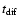 $t_{\rm dif}$