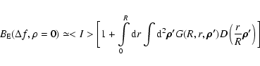 \begin{eqnarray*}B_{\rm E} (\Delta f, \rho=0) \simeq <I> \biggl[1 +
\int\limits_...
...r, \vec {\rho'})
D\left(\frac{r}{R} \vec {\rho'}\right) \biggl]
\end{eqnarray*}