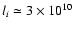$l_i \simeq 3\times 10^{10}$
