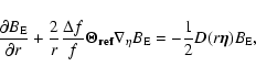 \begin{displaymath}%
\frac{\partial B_{\rm E}}{\partial r} + \frac{2}{r} \frac{\...
...la_{\eta} B_{\rm E} = -\frac{1}{2} D (r
\vec{\eta}) B_{\rm E},
\end{displaymath}