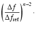 $\displaystyle \left( \displaystyle\frac{\Delta f}{\Delta f_{\rm ref}}
\right)^{n-2}\cdot$