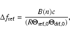 \begin{displaymath}%
\Delta f_{\rm ref} = \frac{B(n)c}{(R \Theta_{\rm ref,0}
\Theta_{\rm dif,0})},
\end{displaymath}