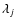 $\lambda_j$