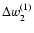 $\Delta w_2^{(1)}$