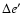 $\Delta e'$
