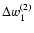 $\Delta w_1^{(2)}$