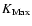 $K_{\rm Max}$