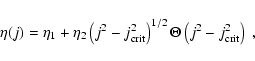 \begin{displaymath}\eta (j) = \eta_1 + \eta_2 \left( j^2 - j_{\rm crit}^2 \right)^{1/2} \Theta
\left( j^2 - j_{\rm crit}^2 \right) ~ ,
\end{displaymath}