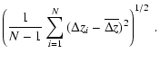 $\displaystyle \left( \frac{1}{N-1} \sum_{i=1}^N{(\Delta z_{i}
- \overline{\Delta z})^2}\right)^{1/2} ~ .$