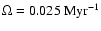 $\Omega = 0.025 ~ {\rm Myr}^{-1}$
