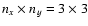 $n_{x}
\times n_{y} = 3 \times 3$
