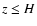 $z\leq H$
