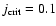 $j_{\rm crit}=0.1$