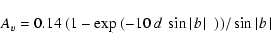 \begin{displaymath}A_{v}=0.14~(1-{\rm {exp}}~(-10~d~\sin{\mid\! b\!\mid~))}/
\sin{\mid\! b\!\mid}\end{displaymath}