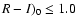 $R-I)_{0}\leq1.0$