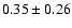 $0.35\pm0.26$
