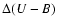 $\Delta(U-B)$