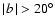 $\mid\! b\!\mid\;
>20^{\circ}$