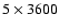 $5\times3600 $