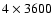 $4\times3600$