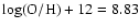 $\log({\rm O/H})+12=8.83$