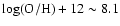 $\log({\rm O/H})+12\sim8.1$