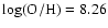 $\log({\rm O/H})=8.26$
