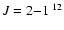 $J=2{-}1\ ^{12}$