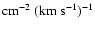 ${\rm cm^{-2}}\ ({\rm {km~s^{-1}}})^{-1}$