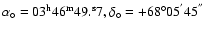 $\alpha _{\circ } = 03^{\rm h}46^{\rm m}49.^{\rm s}7, \delta _{\circ } = +68^{\circ }05^{'}45^{''}$