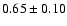 $0.65\pm0.10$