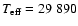 $T_{\rm eff} = 29~890$