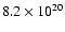 $8.2 \times 10^{20}$