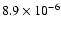 $8.9 \times 10^{-6}$