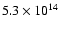 $5.3 \times 10^{14}$
