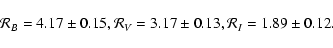 \begin{displaymath}%
{\cal R}_{B}=4.17\pm0.15, {\cal R}_{V}=3.17\pm0.13, {\cal
R}_{I}=1.89\pm0.12.
\end{displaymath}