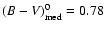$(B-V)^0_{\rm med}=0.78$