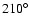 $210^{\circ}$