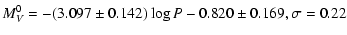 $\displaystyle M^{0}_{V} = -(3.097\pm0.142)\log P - 0.820\pm0.169, \sigma=0.22$