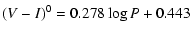 $\displaystyle (V-I)^0 = 0.278\log P + 0.443$