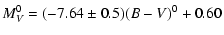 $\displaystyle M^{0}_{V} = (-7.64\pm0.5)(B-V)^0 + 0.60$