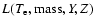$L(T_{\rm e},{\rm mass},Y,Z)$