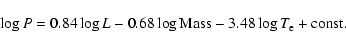 \begin{displaymath}%
\log P = 0.84 \log L - 0.68 \log {\rm Mass} - 3.48 \log T_{\rm e} +
{\rm const.}
\end{displaymath}