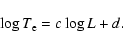 \begin{displaymath}%
\log T_{\rm e} = c \log L + d.
\end{displaymath}