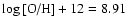 $\log\mbox{[O/H]}+12=8.91$