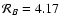 ${\cal R}_{B}=4.17$