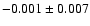 $-0.001\pm0.007$
