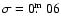 $\sigma=0\hbox{$.\!\!^{\rm m}$ }06$