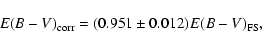 \begin{displaymath}%
E(B-V)_{\rm corr} = (0.951\pm0.012)E(B-V)_{\rm FS},
\end{displaymath}