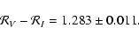 \begin{displaymath}%
{\cal R}_V - {\cal R}_I = 1.283\pm0.011.
\end{displaymath}